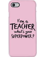 Load image into Gallery viewer, I'm A Teacher What Is You Superpower Gift For Teacher Phone case