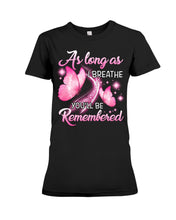 Load image into Gallery viewer, As Long As I Breathe You'll Be Remembred Custom Gift For Family Ladies Tee