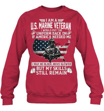 Load image into Gallery viewer, I Am A US Marine Veteran If America Needed Me Gift Sweatshirt