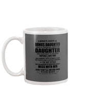 Load image into Gallery viewer, I Don't Have A Bonus Daughter Gift For Step Daughter Mug