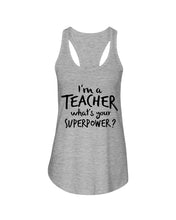 Load image into Gallery viewer, I'm A Teacher What Is You Superpower Gift For Teacher Ladies Flowy Tank