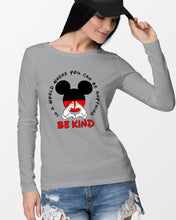 Load image into Gallery viewer, In A World Where You Can Be Anything Be Kind Gift For Mickey Lovers Unisex Long Sleeve
