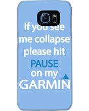 Load image into Gallery viewer, If You See Me Collapse Please Hit Pause On My Garmin Phone case