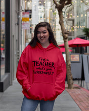 Load image into Gallery viewer, I'm A Teacher What Is You Superpower Gift For Teacher Hoodie