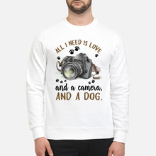 Load image into Gallery viewer, All I Need IS Love And A Camera And A Dog Gift For Dog Lovers Sweatshirt