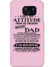Load image into Gallery viewer, I Ge My Attitude From My August Dad Birthday Meaningful Gift Phone case