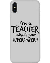 Load image into Gallery viewer, I'm A Teacher What Is You Superpower Gift For Teacher Phone case