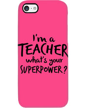 Load image into Gallery viewer, I'm A Teacher What Is You Superpower Gift For Teacher Phone case