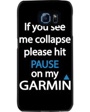 Load image into Gallery viewer, If You See Me Collapse Please Hit Pause On My Garmin Phone case
