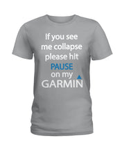 Load image into Gallery viewer, If You See Me Collapse Please Hit Pause On My Garmin Ladies Tee