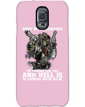 Load image into Gallery viewer, I'm Coming For You And Hell Is Coming With Me Phone case