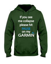 Load image into Gallery viewer, If You See Me Collapse Please Hit Pause On My Garmin Hoodie
