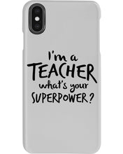 Load image into Gallery viewer, I'm A Teacher What Is You Superpower Gift For Teacher Phone case