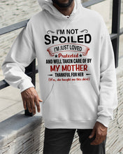 Load image into Gallery viewer, I'm Just Loved Protected And Well Taken Care Of My Mother Gift For Daughter Hoodie
