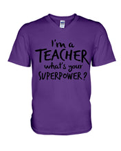 Load image into Gallery viewer, I'm A Teacher What Is You Superpower Gift For Teacher Guys V-Neck