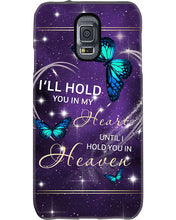 Load image into Gallery viewer, Gift For Women Butterfly I'll Hold You In My Heart Phone case