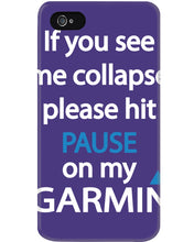 Load image into Gallery viewer, If You See Me Collapse Please Hit Pause On My Garmin Phone case