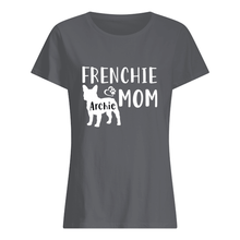 Load image into Gallery viewer, Frenchie Archie Mom Special Custom Design For Personalized Name Ladies Tee