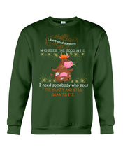 Load image into Gallery viewer, Cow I Need Somebody Who Sees The Crazy And Still Wants Me Sweatshirt