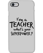 Load image into Gallery viewer, I'm A Teacher What Is You Superpower Gift For Teacher Phone case