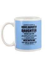 Load image into Gallery viewer, I Don't Have A Bonus Daughter Gift For Step Daughter Mug