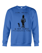 Load image into Gallery viewer, A Girl Her Dog Her Horse It's A Beautiful Thing Sweatshirt
