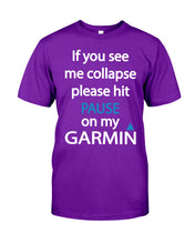 Load image into Gallery viewer, If You See Me Collapse Please Hit Pause On My Garmin Guys Tee