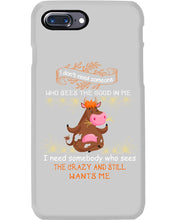 Load image into Gallery viewer, Cow I Need Somebody Who Sees The Crazy And Still Wants Me Phone case