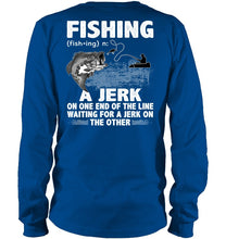 Load image into Gallery viewer, Jerk On One End Of The Line Fishing Gift Unisex Long Sleeve