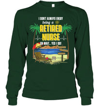 Load image into Gallery viewer, I Don't Always Enjoy Being A Retired Nurse Gift For Women Unisex Long Sleeve