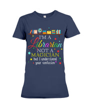 Load image into Gallery viewer, I Am A Librarian Not A Magician Custom Design Gifts Ladies Tee