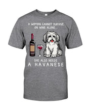 Load image into Gallery viewer, A Woman Cannot Survive On Wine Alone She Also Needs A Havanese Guys Tee