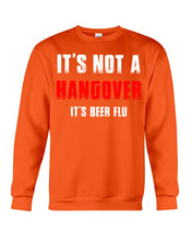 Load image into Gallery viewer, It's Not A Hangover It's Beer Flu Gift For Men Sweatshirt
