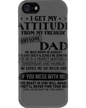 Load image into Gallery viewer, I Ge My Attitude From My August Dad Birthday Meaningful Gift Phone case