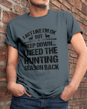 Load image into Gallery viewer, I Need The Hunting Season Back Special Custom Design Guys Tee