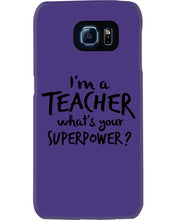 Load image into Gallery viewer, I'm A Teacher What Is You Superpower Gift For Teacher Phone case