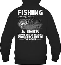 Load image into Gallery viewer, Jerk On One End Of The Line Fishing Gift Hoodie