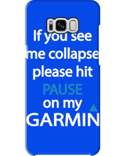 Load image into Gallery viewer, If You See Me Collapse Please Hit Pause On My Garmin Phone case