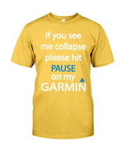 Load image into Gallery viewer, If You See Me Collapse Please Hit Pause On My Garmin Guys Tee