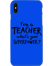 Load image into Gallery viewer, I'm A Teacher What Is You Superpower Gift For Teacher Phone case