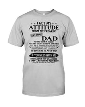 Load image into Gallery viewer, I Ge My Attitude From My August Dad Birthday Meaningful Gift Guys Tee