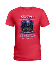 Load image into Gallery viewer, They Are A Reminder Of Time When Life Try To Break Me Gift For March Men Ladies Tee