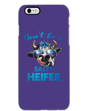 Load image into Gallery viewer, Don't Be A Salty Heifer Gift For Women Phone case