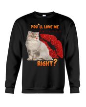 Load image into Gallery viewer, Cat With Red Lips You'll Love Me Forever Gift For Cat Lovers Sweatshirt