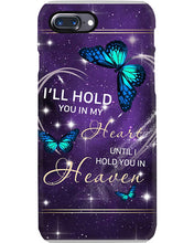 Load image into Gallery viewer, Gift For Women Butterfly I'll Hold You In My Heart Phone case