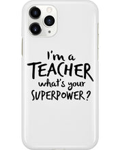 Load image into Gallery viewer, I'm A Teacher What Is You Superpower Gift For Teacher Phone case