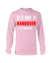 Load image into Gallery viewer, It's Not A Hangover It's Beer Flu Gift For Men Unisex Long Sleeve