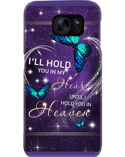 Load image into Gallery viewer, Gift For Women Butterfly I'll Hold You In My Heart Phone case