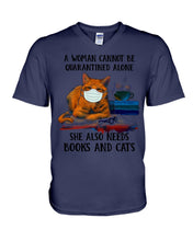 Load image into Gallery viewer, Cute Phone Case Gift For Books And Cats Lovers A Woman Cannot Be Quarantined Alone Guys V-Neck