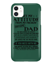 Load image into Gallery viewer, I Ge My Attitude From My August Dad Birthday Meaningful Gift Phone case